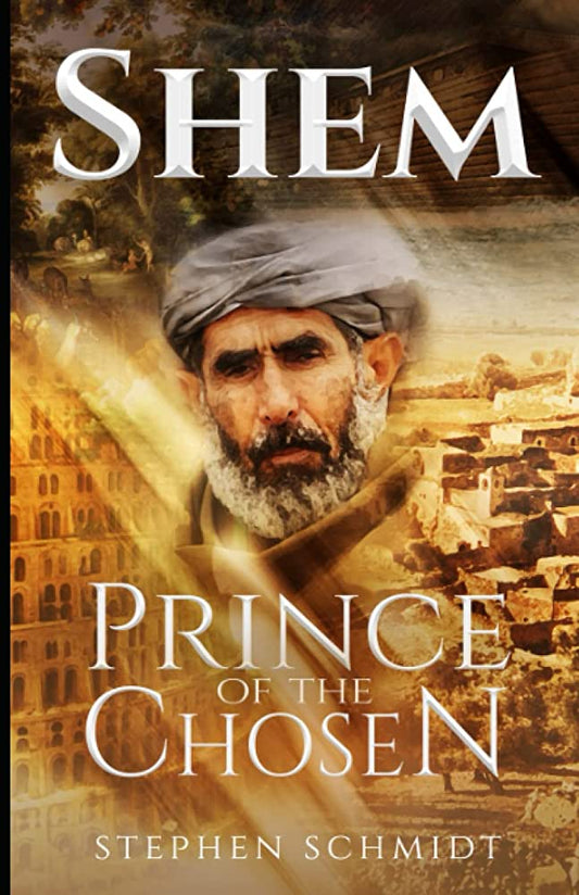 Shem: Prince of the Chosen by Stephen Schmidt